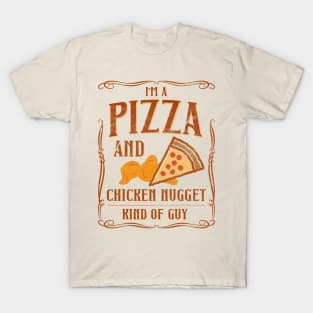 I'm A Pizza And Chicken Nuggets Kind Of Guy T-Shirt